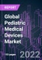 Global Pediatric Medical Devices Market 2021-2031 by Product, Age Group, Setting, and Region: Trend Forecast and Growth Opportunity - Product Image
