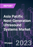 Asia Pacific Next-Generation Ultrasound Systems Market 2022-2031 by Component, Product Type, Technology, Portability, Application, End User, and Country: Trend Forecast and Growth Opportunity- Product Image