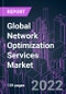 Global Network Optimization Services Market 2021-2031 by Service Type, Application, Deployment, Industry Vertical, Organization Size, and Region: Trend Forecast and Growth Opportunity - Product Image
