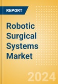 Robotic Surgical Systems Market Size by Segments, Share, Regulatory, Reimbursement, Installed Base and Forecast to 2033- Product Image