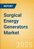 Surgical Energy Generators Market Size (Value, Volume, ASP) by Segments, Share, Trend and SWOT Analysis, Regulatory and Reimbursement Landscape, Procedures, and Forecast to 2033- Product Image