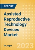 Assisted Reproductive Technology (ART) Devices Market Size by Segments, Share, Regulatory, Reimbursement, Procedures and Forecast to 2033- Product Image