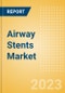 Airway Stents Market Size by Segments, Share, Regulatory, Reimbursement, Procedures and Forecast to 2033 - Product Image