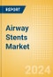 Airway Stents Market Size by Segments, Share, Regulatory, Reimbursement, Procedures and Forecast to 2033 - Product Image