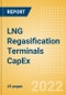LNG Regasification Terminals Capacity and Capital Expenditure (CapEx) Forecast by Region, Countries and Companies including details of New Build and Expansion (Announcements and Cancellations) Projects, 2022-2026 - Product Thumbnail Image