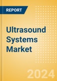 Ultrasound Systems Market Size by Segments, Share, Regulatory, Reimbursement, Installed Base and Forecast to 2033- Product Image