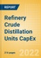 Refinery Crude Distillation Units (CDU) Capacity and Capital Expenditure (CapEx) Forecast by Region and Countries including details of All Active Plants, Planned and Announced Projects, 2022-2026 - Product Thumbnail Image