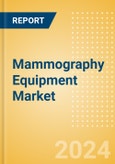 Mammography Equipment Market Size by Segments, Share, Regulatory, Reimbursement, Installed Base and Forecast to 2033- Product Image