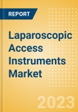 Laparoscopic Access Instruments Market Size by Segments, Share, Regulatory, Reimbursement, Procedures and Forecast to 2033- Product Image