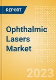 Ophthalmic Lasers Market Size by Segments, Share, Regulatory, Reimbursement, Installed Base and Forecast to 2033- Product Image