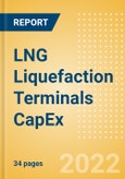 LNG Liquefaction Terminals Capacity and Capital Expenditure (CapEx) Forecast by Region, Countries and Companies including details of New Build and Expansion (Announcements and Cancellations) Projects, 2022-2026- Product Image