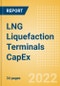 LNG Liquefaction Terminals Capacity and Capital Expenditure (CapEx) Forecast by Region, Countries and Companies including details of New Build and Expansion (Announcements and Cancellations) Projects, 2022-2026 - Product Thumbnail Image