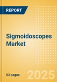 Sigmoidoscopes Market Size by Segments, Share, Regulatory, Reimbursement, Procedures, Installed Base and Forecast to 2033- Product Image