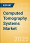 Computed Tomography (CT) Systems Market Size by Segments, Share, Regulatory, Reimbursement, Installed Base and Forecast to 2033 - Product Image