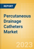 Percutaneous Drainage Catheters Market Size by Segments, Share, Regulatory, Reimbursement, Procedures and Forecast to 2033- Product Image
