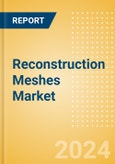 Reconstruction Meshes Market Size by Segments, Share, Regulatory, Reimbursement, Procedures and Forecast to 2033- Product Image