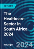 The Healthcare Sector in South Africa 2024- Product Image