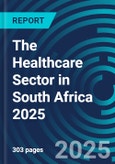 The Healthcare Sector in South Africa 2025- Product Image