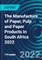 The Manufacture of Paper, Pulp and Paper Products in South Africa 2022 - Product Thumbnail Image