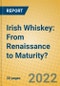 Irish Whiskey: From Renaissance to Maturity? - Product Image