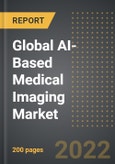 Global AI-Based Medical Imaging Market - Analysis By Image Acquisition Technology, Application, End-User, By Region, By Country (2022 Edition): Market Insights and Forecast with Impact of COVID-19 (2022-2027)- Product Image