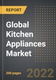 Global Kitchen Appliances Market (2022 Edition)- Analysis By Product Type, Application, Distribution Channel, Technology, By Region, By Country: Market Insights and Forecast with Impact of COVID-19 (2022-2027)- Product Image