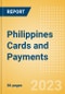 Philippines Cards and Payments - Opportunities and Risks to 2027 - Product Image