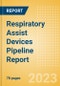 Respiratory Assist Devices Pipeline Report including Stages of Development, Segments, Region and Countries, Regulatory Path and Key Companies, 2023 Update - Product Image