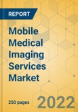 Mobile Medical Imaging Services Market - Global Outlook & Forecast 2022-2027- Product Image