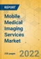 Mobile Medical Imaging Services Market - Global Outlook & Forecast 2022-2027 - Product Image