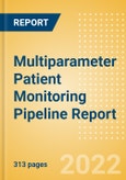 Multiparameter Patient Monitoring Pipeline Report including Stages of Development, Segments, Region and Countries, Regulatory Path and Key Companies, 2022 Update- Product Image