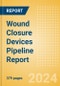 Wound Closure Devices Pipeline Report Including Stages of Development, Segments, Region and Countries, Regulatory Path and Key Companies, 2023 Update - Product Image