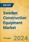 Sweden Construction Equipment Market - Strategic Assessment and Forecast 2022-2028 - Product Thumbnail Image