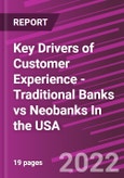 Key Drivers of Customer Experience - Traditional Banks vs Neobanks In the USA- Product Image