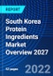 South Korea Protein Ingredients Market Overview 2027 - Product Thumbnail Image