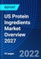 US Protein Ingredients Market Overview 2027 - Product Thumbnail Image