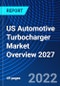 US Automotive Turbocharger Market Overview 2027 - Product Image