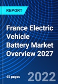 France Electric Vehicle Battery Market Overview 2027- Product Image