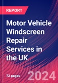 Motor Vehicle Windscreen Repair Services in the UK - Industry Market Research Report- Product Image