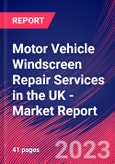 Motor Vehicle Windscreen Repair Services in the UK - Industry Market Research Report- Product Image