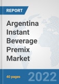 Argentina Instant Beverage Premix Market: Prospects, Trends Analysis, Market Size and Forecasts up to 2028- Product Image