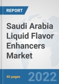 Saudi Arabia Liquid Flavor Enhancers Market: Prospects, Trends Analysis, Market Size and Forecasts up to 2028- Product Image
