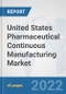 United States Pharmaceutical Continuous Manufacturing Market: Prospects, Trends Analysis, Market Size and Forecasts up to 2028 - Product Thumbnail Image