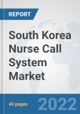 South Korea Nurse Call System Market: Prospects, Trends Analysis, Market Size and Forecasts up to 2028- Product Image