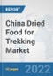 China Dried Food for Trekking Market: Prospects, Trends Analysis, Market Size and Forecasts up to 2028 - Product Thumbnail Image