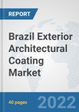 Brazil Exterior Architectural Coating Market: Prospects, Trends Analysis, Market Size and Forecasts up to 2028- Product Image