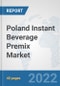 Poland Instant Beverage Premix Market: Prospects, Trends Analysis, Market Size and Forecasts up to 2028 - Product Thumbnail Image