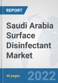 Saudi Arabia Surface Disinfectant Market: Prospects, Trends Analysis, Market Size and Forecasts up to 2028- Product Image