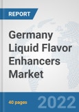 Germany Liquid Flavor Enhancers Market: Prospects, Trends Analysis, Market Size and Forecasts up to 2028- Product Image
