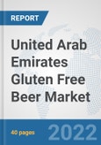 United Arab Emirates Gluten Free Beer Market: Prospects, Trends Analysis, Market Size and Forecasts up to 2028- Product Image